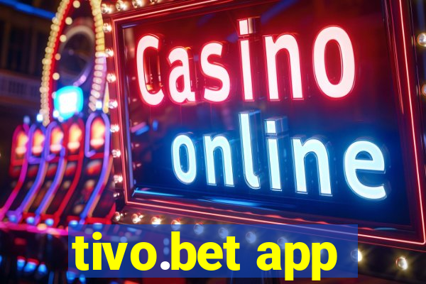 tivo.bet app